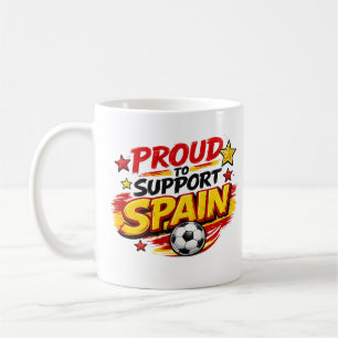 PROUD TO SUPPORT SPAIN Mug   Patriotic Spain Foot