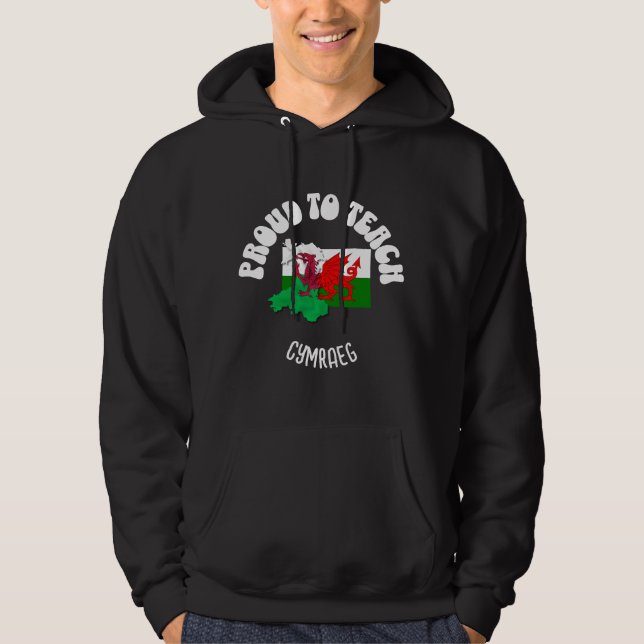PROUD TO TEACH CYMRAEG Welsh Language Teacher Hoodie (Front)