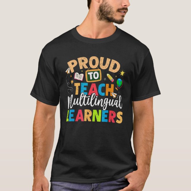Proud To Teach Multilingual Learner Teacher T-Shirt (Front)