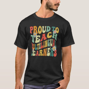 Proud To Teach Multilingual Learners  Back To Scho T-Shirt