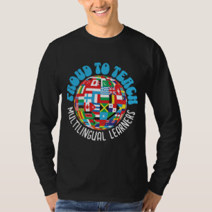 PROUD TO TEACH MULTILINGUAL LEARNERS ESL Teachers T-Shirt
