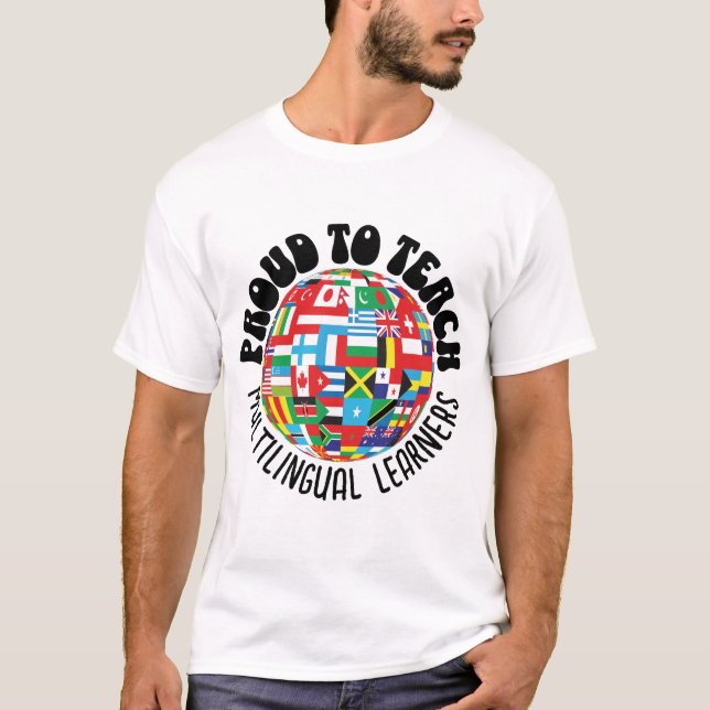 PROUD TO TEACH MULTILINGUAL LEARNERS ESL Teachers T-Shirt (Front)