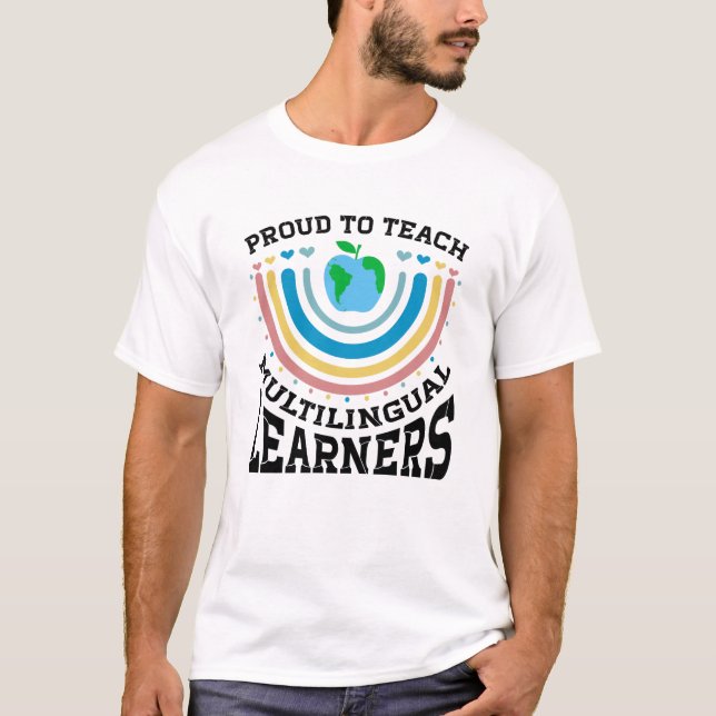 Proud To Teach Multilingual Learners Teaching T-Shirt (Front)