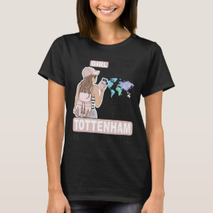 Proud Tottenham Girl  Cool Girl from Tottenham Cit T-Shirt