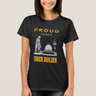 Proud Track Builder Railway Railroad Construction T-Shirt