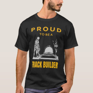 Proud Track Builder Railway Railroad Construction T-Shirt