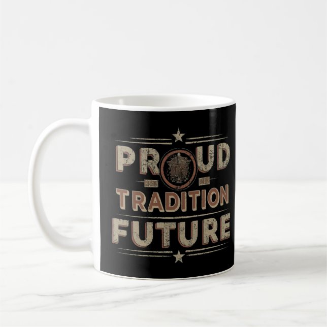 Proud Tradition Bold Future trending unisex tees Coffee Mug (Left)