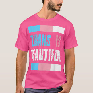 PROUD TRANS IS BEAUTIFUL Transgender Pride  T-Shirt