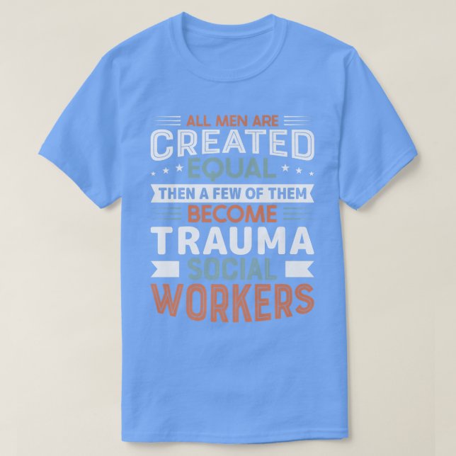 Proud Trauma Social Worker Occupation Job Mental H T-Shirt (Design Front)