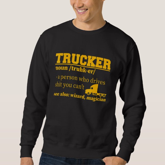 Proud Truck Driver Definition for Trucker Sweatshirt (Front)
