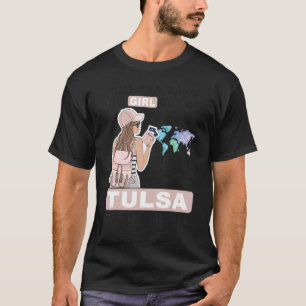 Proud Tulsa Girl  Cool Girl from Tulsa City T-Shirt