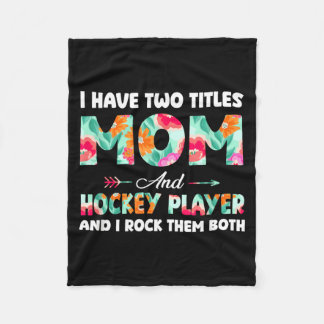 Proud Two Tittles Mum And Hockey Player Mothers Fleece Blanket