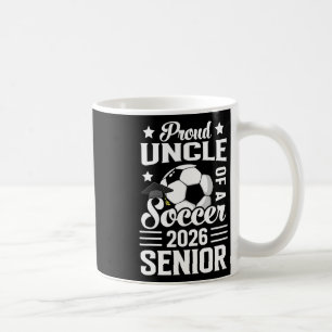 Proud Uncle Of A Soccer Senior 2026 Graduation Coffee Mug