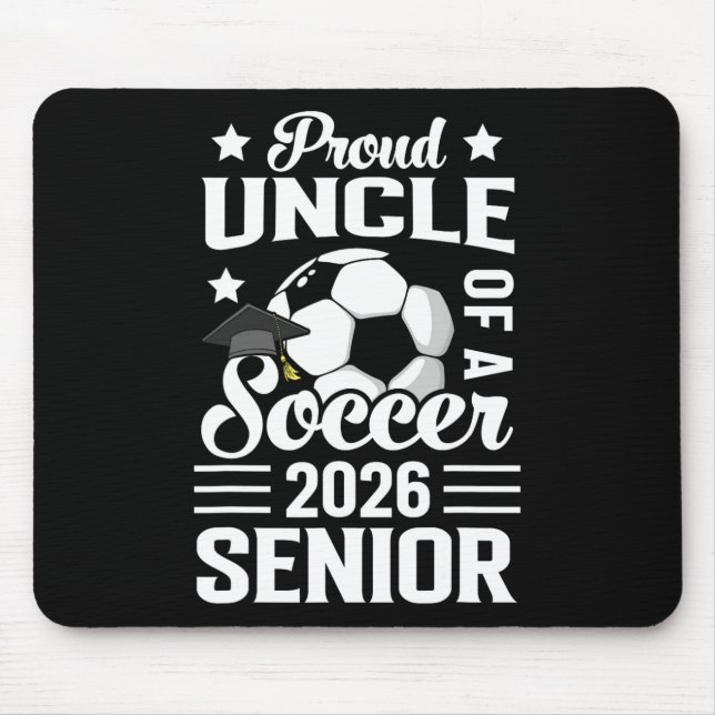 Proud Uncle Of A Soccer Senior 2026 Graduation  Mouse Pad (Front)