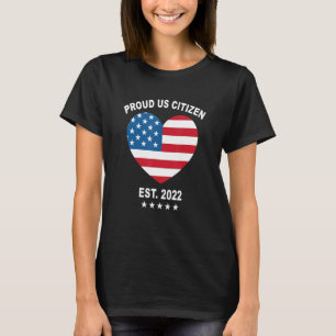 Proud Us Citizen 2022 American Flag Heart New Usa  T-Shirt