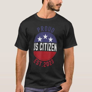 Proud US Citizen Est 2023 American New Citizenship T-Shirt
