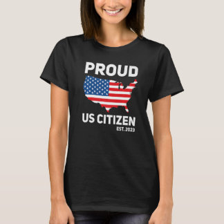 Proud US Citizen Est 2023 American USA Citizen T-Shirt