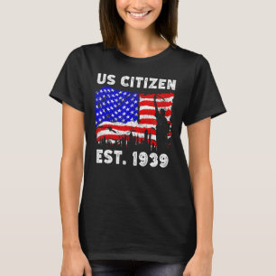 Proud US Citizen Est Since 1939 For New American T-Shirt