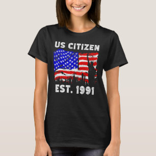 Proud US Citizen Est Since 1991 For New American T-Shirt