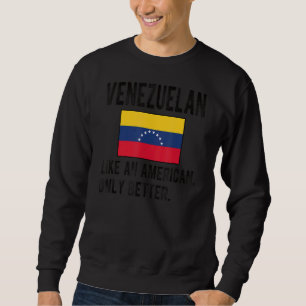 Proud Venezuelan Flag Venezuela Born Venezuelan Ro Sweatshirt