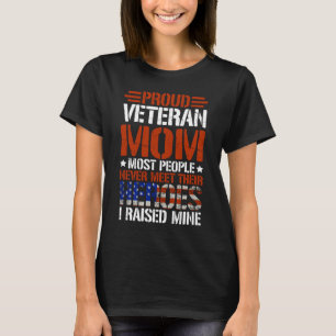 Proud Veteran Mum I Raised My Hero Patriotic Gift T-Shirt
