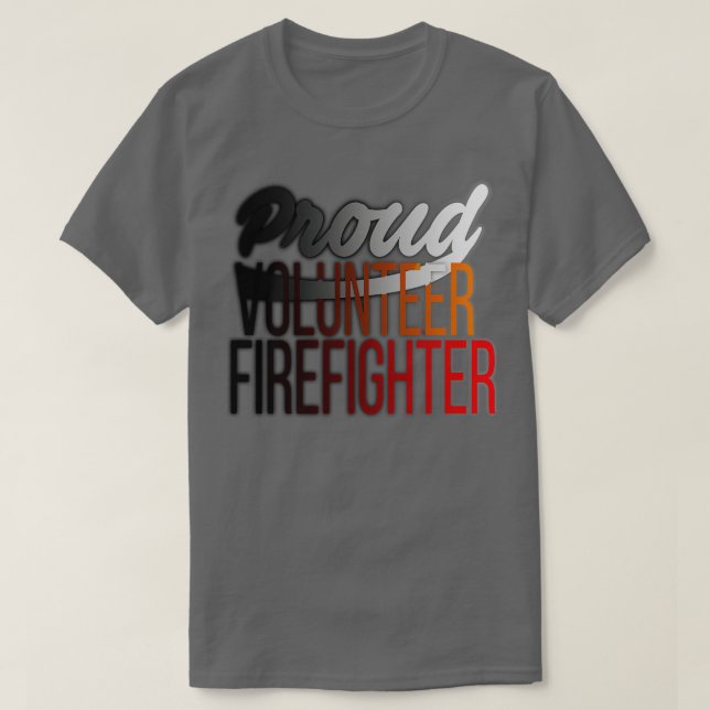 Proud Volunteer Firefighter Firefighting T-Shirt (Design Front)