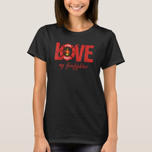 Proud Wife Girlfriend Fireman Firefighting Firefig T-Shirt (Front)
