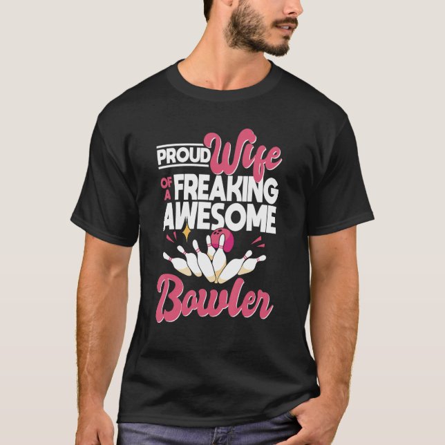 Proud Wife Of A Freaking Awesome Bowler  Bowler Wi T-Shirt (Front)