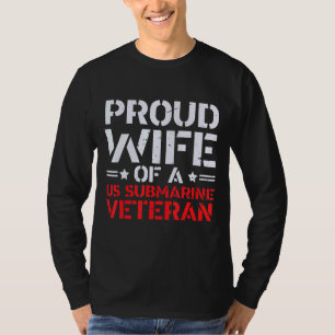 Proud Wife Of A Submarine Veteran Patriotic T-Shirt