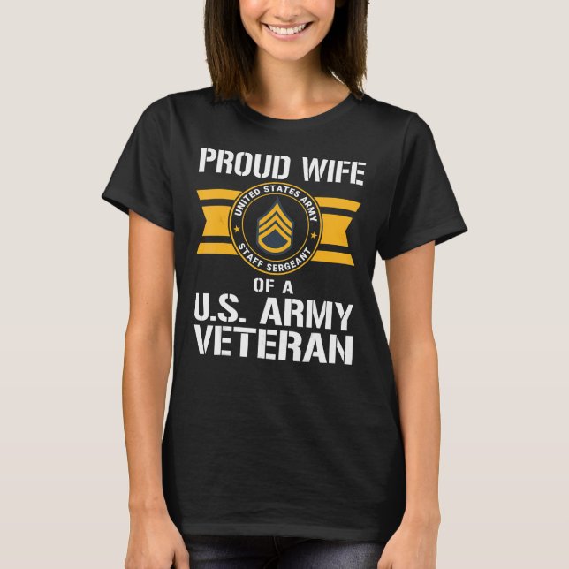  Proud Wife Of A U.S. Army Veteran E6 Staff T-Shirt (Front)