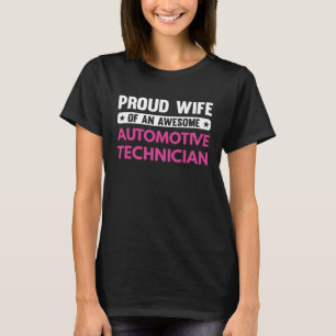 Proud Wife Of An Awesome Automotive Technician T-Shirt