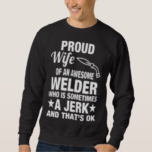 Proud Wife Of An Awesome Welder Funny Welder's Wif Sweatshirt