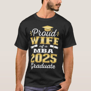 Proud Wife of Class Of 2025 MBA Graduate Grad Fami T-Shirt