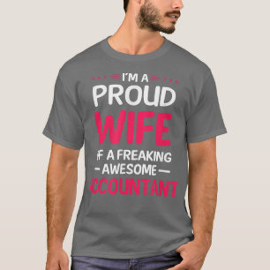 Proud Wife Of Freaking Awesome ACCOUNTANT T-Shirt
