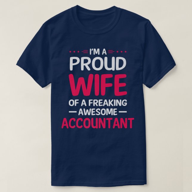 Proud Wife Of Freaking Awesome ACCOUNTANT  T-Shirt (Design Front)