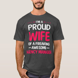 Proud Wife Of Freaking Awesome AGENCY MANAGER  T-Shirt