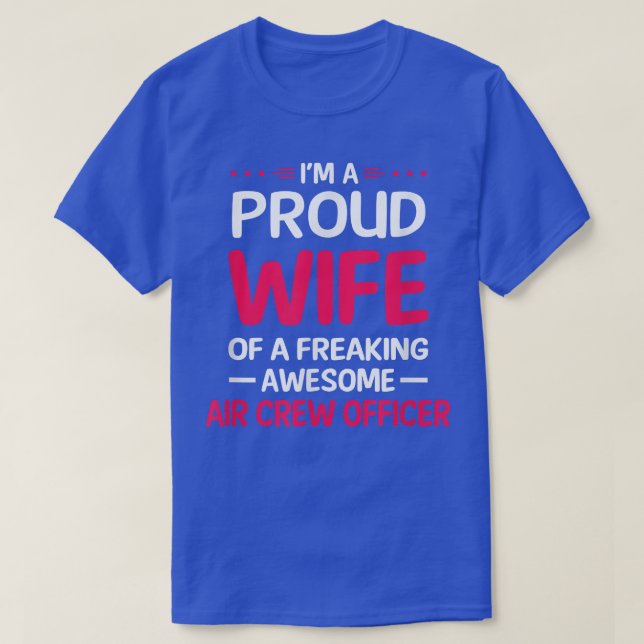 Proud Wife Of Freaking Awesome AIR CREW OFFICER T- T-Shirt (Design Front)