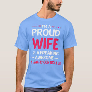 Proud Wife Of Freaking Awesome AIR TRAFFIC CONTROL T-Shirt