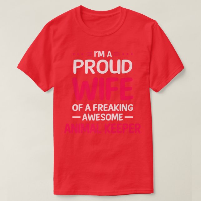 Proud Wife Of Freaking Awesome ANIMAL KEEPER  T-Shirt (Design Front)