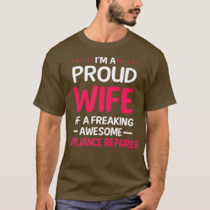 Proud Wife Of Freaking Awesome APPLIANCE REPAIRER T-Shirt