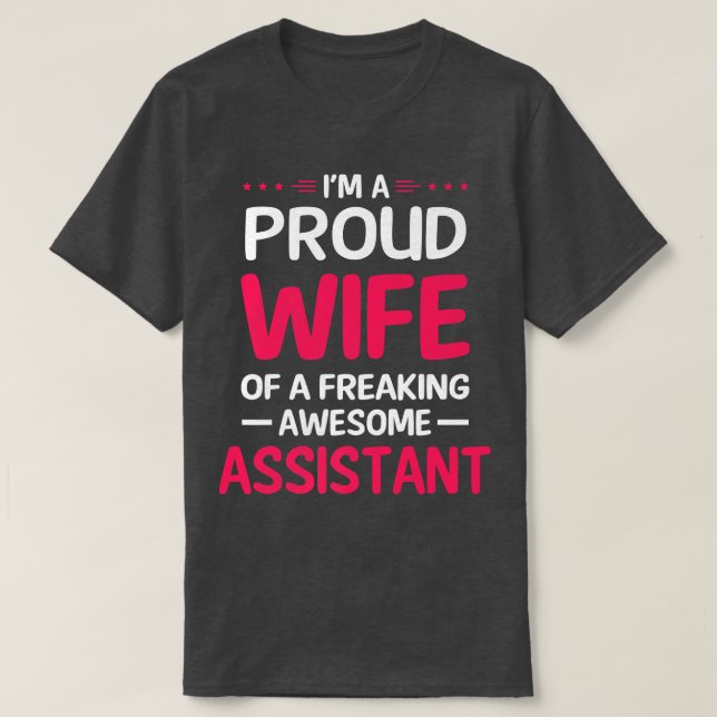 Proud Wife Of Freaking Awesome ASSISTANT  T-Shirt (Design Front)