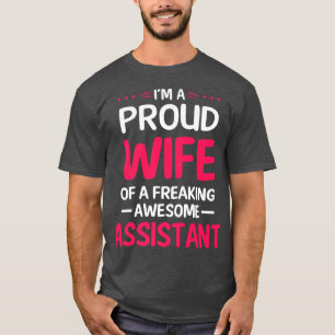Proud Wife Of Freaking Awesome ASSISTANT  T-Shirt