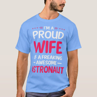 Proud Wife Of Freaking Awesome ASTRONAUT  T-Shirt