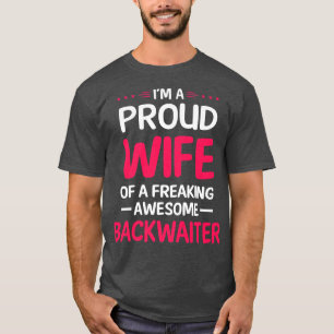 Proud Wife Of Freaking Awesome BACKWAITER T-Shirt