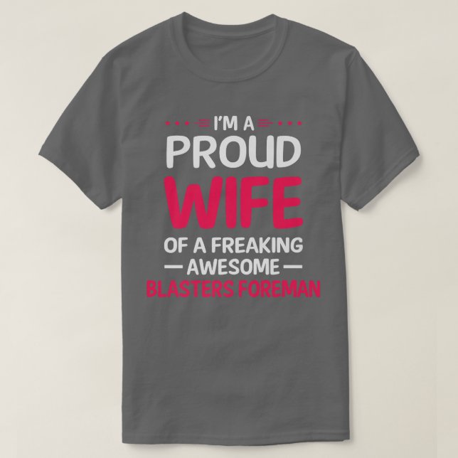 Proud Wife Of Freaking Awesome BLASTERS FOREMAN  T-Shirt (Design Front)