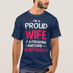 Proud Wife Of Freaking Awesome CAR ENTHUSIAST T-Shirt
