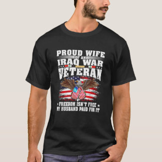 Proud Wife Of Iraq War Veteran Military Freedom Is T-Shirt
