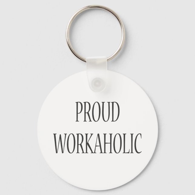 Proud Workaholic Key Ring (Front)