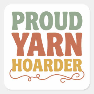 Proud Yarn Hoarder Funny Knitting Square Sticker