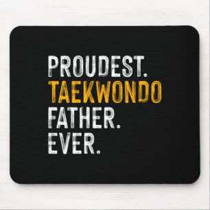 Proudest Taekwondo Father Ever - Martial Arts Dad Mouse Pad
